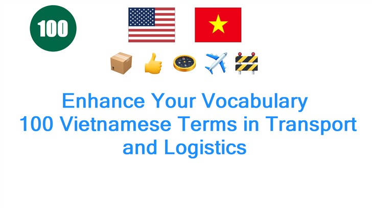 Enhance Your Vocabulary: 100 Vietnamese Terms in Transport and Logistics
